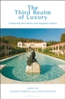 The Third Realm of Luxury : Connecting Real Places and Imaginary Spaces - Book