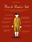 How to Read a Suit : A Guide to Changing Men’s Fashion from the 17th to the 20th Century - Book