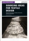 Sourcing Ideas for Textile Design : Researching Colour, Surface, Structure, Texture and Pattern - Book