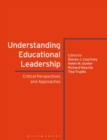 Understanding Educational Leadership : Critical Perspectives and Approaches - eBook