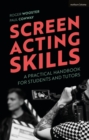 Screen Acting Skills : A Practical Handbook for Students and Tutors - eBook