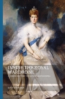 Inside the Royal Wardrobe : A Dress History of Queen Alexandra - Book