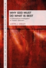 Why God Must Do What is Best : A Philosophical Investigation of Theistic Optimism - eBook