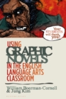 Using Graphic Novels in the English Language Arts Classroom - Book
