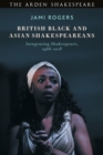 British Black and Asian Shakespeareans : Integrating Shakespeare, 1966–2018 - eBook