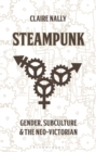 Steampunk : Gender, Subculture and the Neo-Victorian - eBook