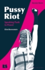 Pussy Riot : Speaking Punk to Power - eBook