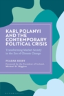 Karl Polanyi and the Contemporary Political Crisis : Transforming Market Society in the Era of Climate Change - eBook