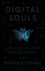 Digital Souls : A Philosophy of Online Death - Book