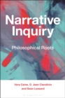 Narrative Inquiry : Philosophical Roots - eBook