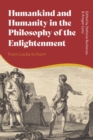 Humankind and Humanity in the Philosophy of the Enlightenment : From Locke to Kant - Book