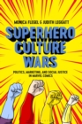 Superhero Culture Wars : Politics, Marketing, and Social Justice in Marvel Comics - Book