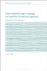 Exploring British Sign Language via Systemic Functional Linguistics : A Metafunctional Approach - Book