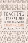 Teaching Literature in the Real World : A Practical Guide - Book