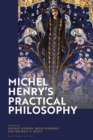 Michel Henry s Practical Philosophy - eBook