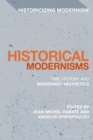 Historical Modernisms : Time, History and Modernist Aesthetics - Book
