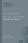Alexander of Aphrodisias: On Aristotle Topics 3 - Book