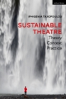 Sustainable Theatre: Theory, Context, Practice - eBook