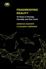 Fragmenting Reality : An Essay on Passage, Causality and Time Travel - Book