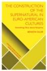 The Construction of the Supernatural in Euro-American Cultures : Something Nice about Vampires - Book