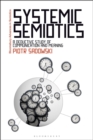 Systemic Semiotics : A Deductive Study of Communication and Meaning - Book