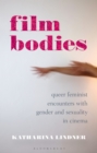 Film Bodies : Queer Feminist Encounters with Gender and Sexuality in Cinema - Book