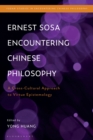 Ernest Sosa Encountering Chinese Philosophy : A Cross-Cultural Approach to Virtue Epistemology - Book