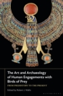 The Art and Archaeology of Human Engagements with Birds of Prey : From Prehistory to the Present - eBook