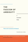 The Fascism of Ambiguity : A Conceptual Essay - Book