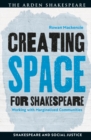 Creating Space for Shakespeare : Working with Marginalized Communities - Book