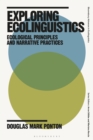 Exploring Ecolinguistics : Ecological Principles and Narrative Practices - Book