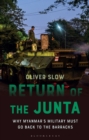 Return of the Junta : Why Myanmar’s Military Must Go Back to the Barracks - Book