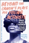 Beyond The Canon s Plays for Young Activists : Three Plays by Women from the Global Majority - eBook