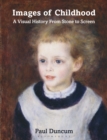 Images of Childhood : A Visual History From Stone to Screen - Book