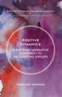 Positive Dynamics : A Systemic Narrative Approach to Facilitating Groups - eBook