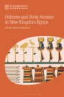 Helmets and Body Armour in New Kingdom Egypt - Book