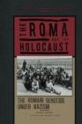 The Roma and the Holocaust : The Romani Genocide under Nazism - Book