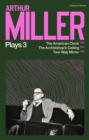 Arthur Miller Plays 3 : The American Clock; The Archbishop's Ceiling; Two-Way Mirror - Book