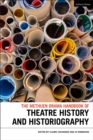 The Methuen Drama Handbook of Theatre History and Historiography - Book