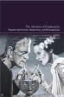 The Afterlives of Frankenstein : Popular and Artistic Adaptations and Reimaginings - Book