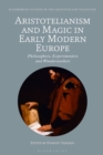 Aristotelianism and Magic in Early Modern Europe : Philosophers, Experimenters and Wonderworkers - Book