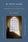 By Faith Alone : The Medieval Church and Martin Luther - Book
