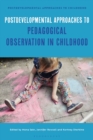 Postdevelopmental Approaches to Pedagogical Observation in Childhood - Book