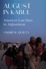 August in Kabul : America's Last Days in Afghanistan - Book