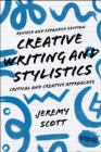 Creative Writing and Stylistics, Revised and Expanded Edition : Critical and Creative Approaches - Book
