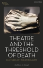 Theatre and the Threshold of Death : Lectures on the Dying Arts - eBook