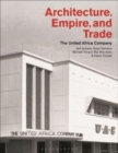Architecture, Empire, and Trade : The United Africa Company - Book
