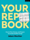 Your Rep Book : How to Find, Choose, and Prepare Successful Audition Songs - Book