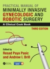 Practical Manual of Minimally Invasive Gynecologic and Robotic Surgery : A Clinical Cook Book 3E - eBook