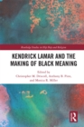 Kendrick Lamar and the Making of Black Meaning - eBook